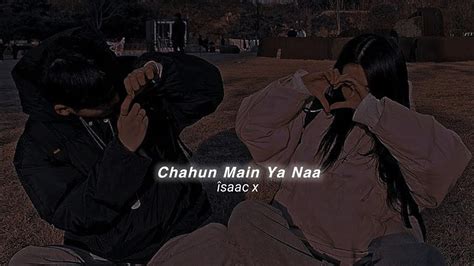 Chahun Main Ya Naa Slowed Reverb Youtube