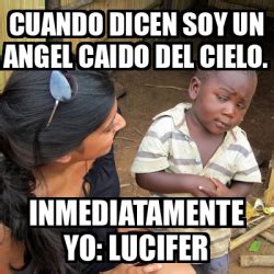 Meme Skeptical 3rd World Kid Cuando Dicen Soy Un Angel Caido Del