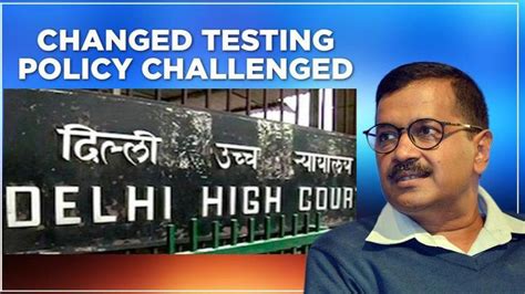 Delhi Hc To Hear Pil Challenging Delhi Govt S Revised Covid Testing