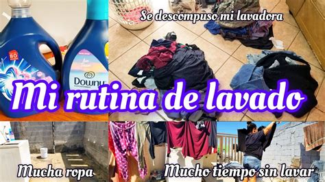 Rutina De Lavado Lavando Mucha Ropa Se Descompuso Mi Lavadora