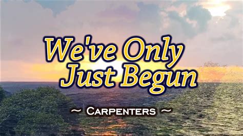 We Ve Only Just Begun Karaoke Version As Popularized By Carpenters