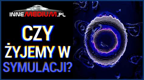 Teoria symulacji czy żyjemy w komputerowej symulacji YouTube