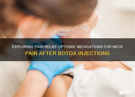 Exploring Pain Relief Options Medications For Neck Pain After Botox Injections Medshun