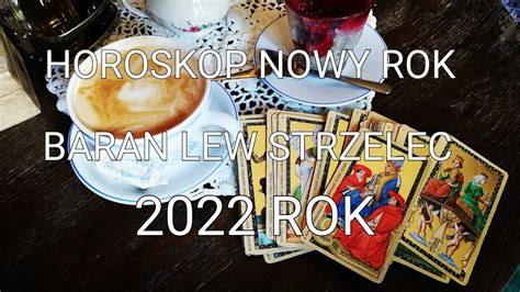 Horoskop Nowy Rok Baran Lew Strzelec Trygon Ognia Youtube