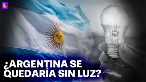 Argentina Advierten Posible Crisis Energ Tica En Todo El Pa S Youtube