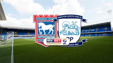 Ipswich Town Vs Preston North End Match Preview News Preston North End