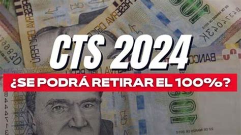 Retiro Cts 2024 Procedimiento Para Solicitar El 100 De Tu Dinero