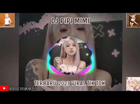 DJ PIPI MIMI VIRAL TIK TOK TERBARU 2023 YouTube