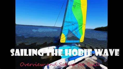 Sailing The Hobie Wave Overview And Set Up For Sail Youtube