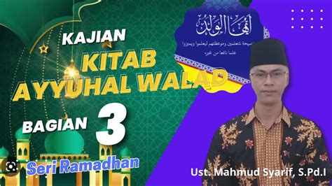 Kajian Kitab Ayyuhal Walad Bagian Ust Mahmud Syarif S Pd I