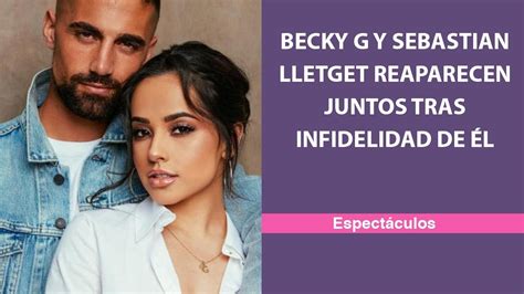 Becky G Y Sebastian Lletget Reaparecen Juntos Tras Infidelidad De L