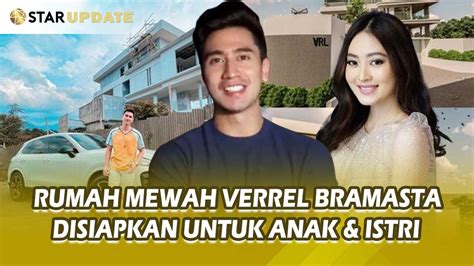 Rumah Mewah Verrel Bramasta Sudah Disiapkan Untuk Istri Anak Star