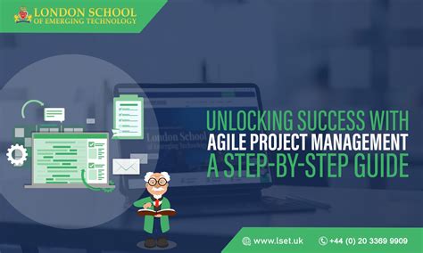 Unlocking Success With Agile Project Management A Step By Step Guide London School Of Emerging