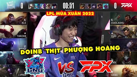 Lpl Highlight Lng Vs Fpx Full Doinb L M Th T Ph Ng Ho Ng