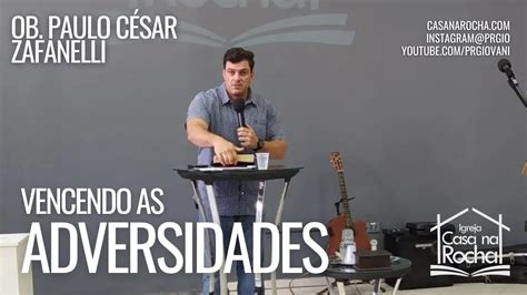 Vençendo as Adversidades Ob Paulo Cezar Zafanelli cultodafamilia