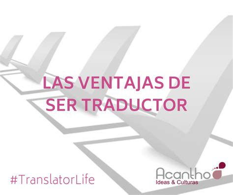 Las ventajas de ser traductor Acantho Agencia de traducción