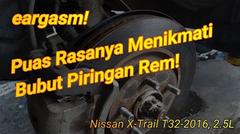 Bubut Disk Brake Nissan Xtrail T32 Gejala Rem Getar Geter Jadi Hilang