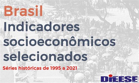 Confira A S Rie Hist Rica De Indicadores Socioecon Micos Do Brasil