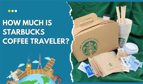 How Much Is Starbucks Coffee Traveler The Mystery Traveler