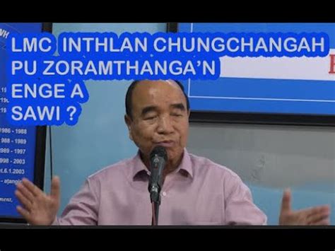 Lmc Inthlan Chungchangah Mnf President Mizoram Chief Minister In Enge