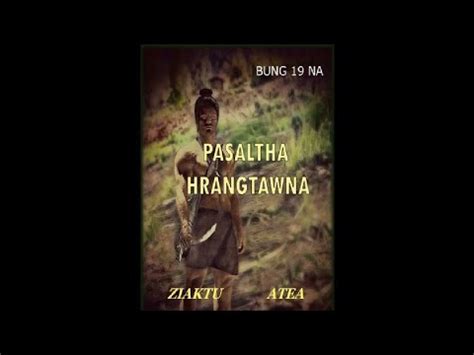 Pasaltha Hrangtawna Bung Na Youtube