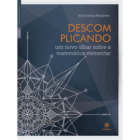 Livro Descomplicando Um Novo Olhar Sobre A Matem Tica Elementar