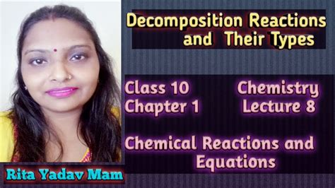 Decomposition Reactions Chemical Reactions And Equations Class 10 Chemistry Ncert Youtube