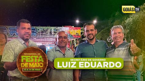 Luiz Eduardo Secret Rio De Governo Festa De Maio Paranaiguara Go