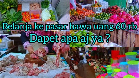 BELANJA KE PASAR BAWA UANG 60RB KIRA KIRA DAPET APA AJA YA Belanja