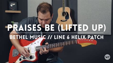 Praises Be Lifted Up Line Helix Patch Electric Guitar Play