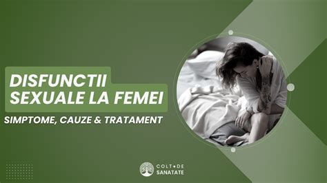 Disfuncțiile Sexuale la Femei Simptome Cauze Tratament