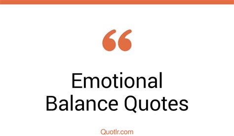 73+ Skyrocket Emotional Balance Quotes That Will Unlock Your True Potential