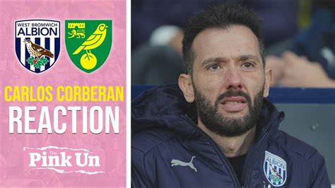 Carlos Corberán Reaction West Brom 1 0 Norwich City The Pink Un