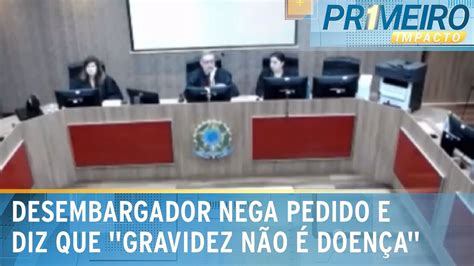 Desembargador Diz Que “gravidez Não é Doença” Após Pedido De Adiamento