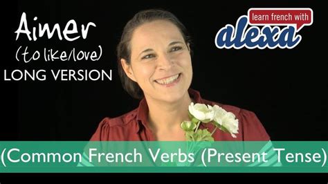 Video How To Conjugate Aimer To Like Love Learn French French