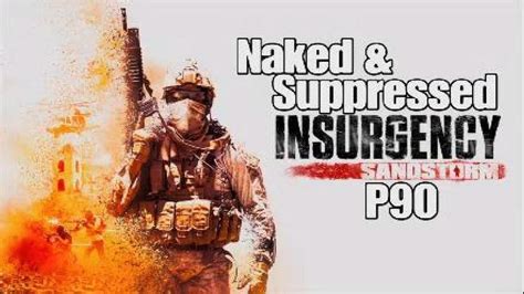 Insurgency Sandstorm Naked Suppressed Ep9 P90 YouTube