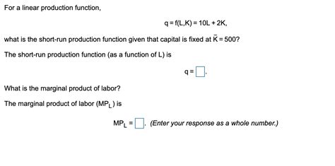 Solved For A Linear Production Function Q Flk10l2 K