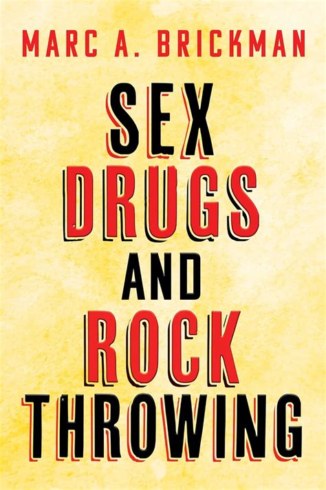 Sex Drugs And Rock Throwing Kindle Edition By Brickman Marc A Humor Entertainment Kindle