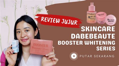 REVIEW JUJUR SKINCARE DABEBEAUTE VARIAN BOOSTER WHITENING SERIES