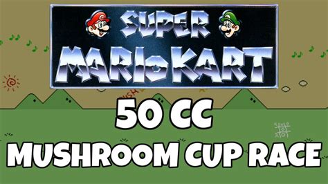 Super Mario Kart Mushroom Cup Race Cc Youtube