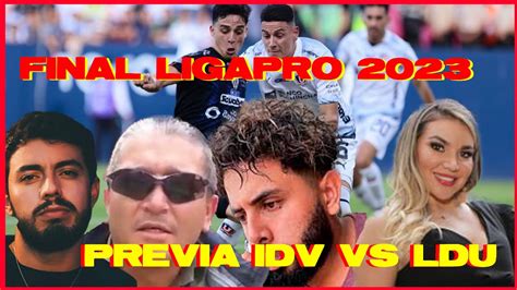 IDV VS LDU FINAL LIGAPRO PREVIA YouTube