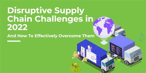 Most Disruptive Supply Chain Challenges In 2022 And How To Respond