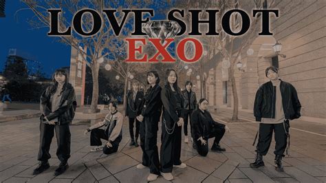 Kpop In Public One Take Exo Love Shot Dance Cover By Shu