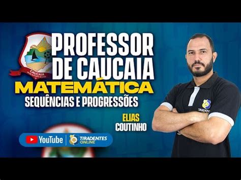 MATEMÁTICA PARA PROFESSOR DA CAUCAIA SEQUÊNCIAS E PROGRESSÕES PROF