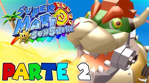 MARIO Vs BOWSER ROBOT PARTE 2 SUPER MARIO SUNSHINE SWITCH