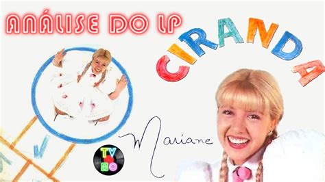 Ciranda Sucesso Da Mariane An Lise De Lp Tv Youtube