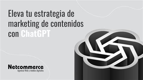 Eleva Tu Estrategia De Marketing De Contenidos Con Chatgpt