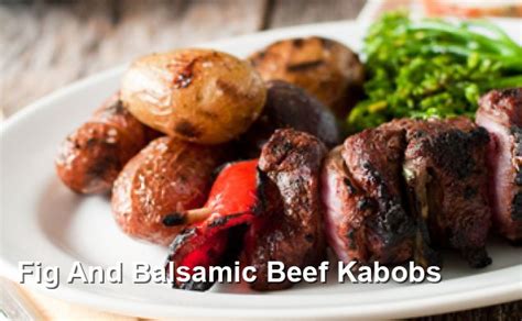 Fig And Balsamic Beef Kabobs Gluten Free Recipes