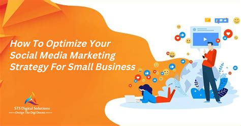 How To Optimize Your Social Media Marketing Strategy For Small Business