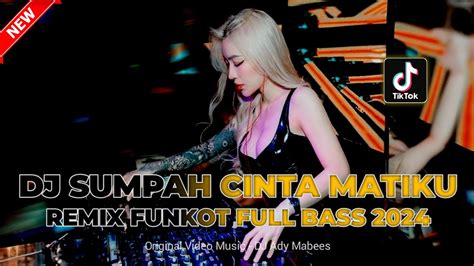 Dj Sumpah Cinta Matiku Remix Funkot Full Bass Dj Dugem